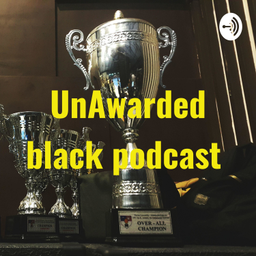 Podcast thumbnail for UnAwarded black podcast