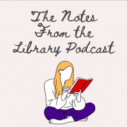 Podcast thumbnail for Notes From the Library