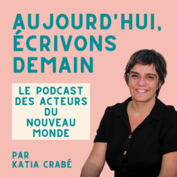 Podcast thumbnail for Aujourd'hui, écrivons demain