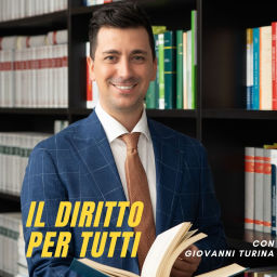 Podcast thumbnail for Il diritto per tutti - Avv. Giovanni Turina