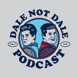 Podcast thumbnail for Dale not Dale Podcast w/Uncle Dale & Von