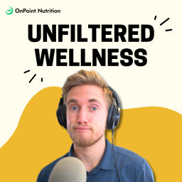 Podcast thumbnail for Unfiltered Wellness with OnPoint Nutrition