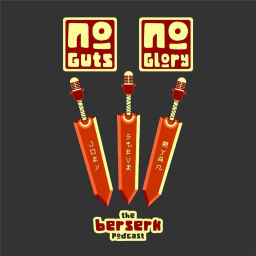 Podcast thumbnail for No Guts, No Glory: the Berserk Podcast