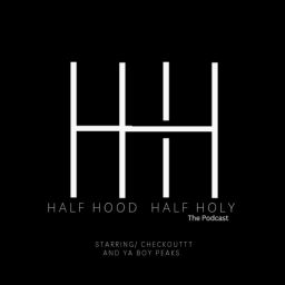 Podcast thumbnail for Half Hood Half Holy
