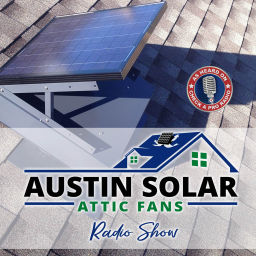 Podcast thumbnail for Austin Solar Attic Fans and Insulation Podcast