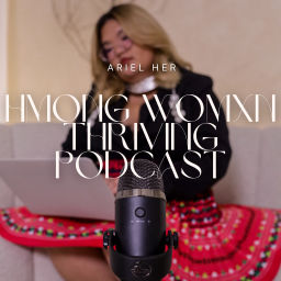 Podcast thumbnail for Hmong Womxn Thriving