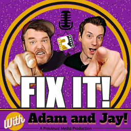 Podcast thumbnail for Fix It! with Adam and Jay