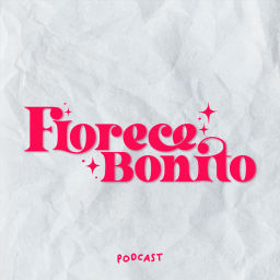 Podcast thumbnail for Florece Bonito