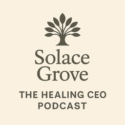 Podcast thumbnail for Solace Grove: The Healing CEO Podcast