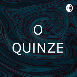 Podcast thumbnail for O QUINZE