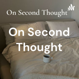 Podcast thumbnail for On Second Thought