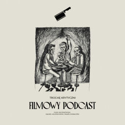 Podcast thumbnail for Filmowy Podcast // Trochę Krytyczni