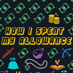 Podcast thumbnail for How I Spent My Allowance