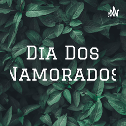 Podcast thumbnail for Dia Dos Namorados