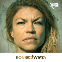 Podcast thumbnail for Koniec świata - Radio TOK FM