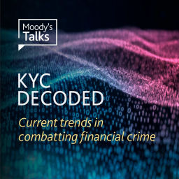 Podcast thumbnail for Moody’s Talks: KYC Decoded