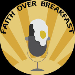 Podcast thumbnail for Faith Over Breakfast