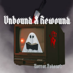 Podcast thumbnail for Unbound &amp; Rewound Horror Podcast