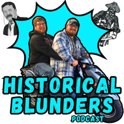 Podcast thumbnail for Historical Blunders
