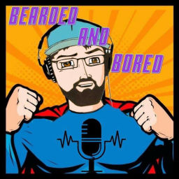 Podcast thumbnail for Bearded And Bored
