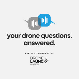 Podcast thumbnail for Your Drone Questions. Answered.