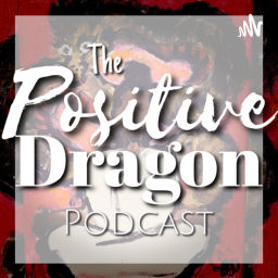 Podcast thumbnail for Positive Dragon Podcast