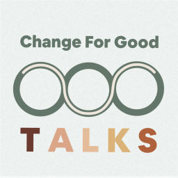 Podcast thumbnail for Change For Good  T A L K S