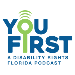 Podcast thumbnail for You First: The Disability Rights Florida Podcast