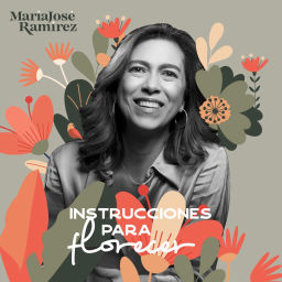 Podcast thumbnail for Instrucciones Para Florecer