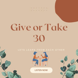 Podcast thumbnail for Give or Take 30