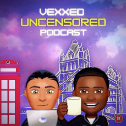 Podcast thumbnail for Vexxed: Uncensored ™