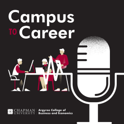 Podcast thumbnail for Campus to Career: Insights from Chapman Business School Graduates