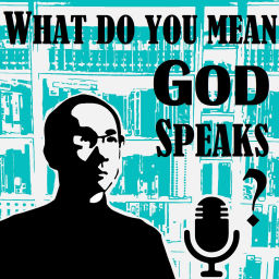 Podcast thumbnail for What do you mean God speaks?