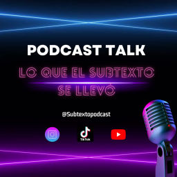 Podcast thumbnail for Lo que el subtexto se llevó
