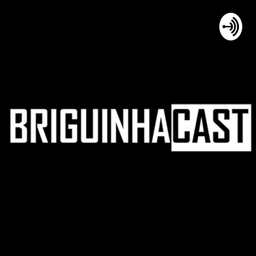 Podcast thumbnail for Briguinha Cast