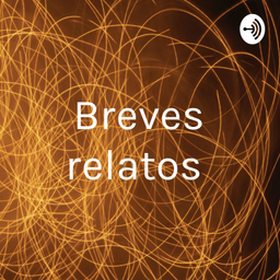 Podcast thumbnail for Breves relatos