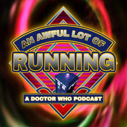 Podcast thumbnail for An Awful Lot Of Running A Doctor Who Podcast
