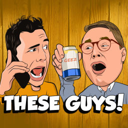 Podcast thumbnail for THESE GUYS!