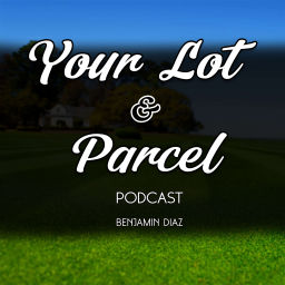 Podcast thumbnail for Your Lot and Parcel