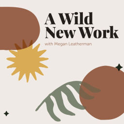 Podcast thumbnail for A Wild New Work: Ecological guidance for your work life