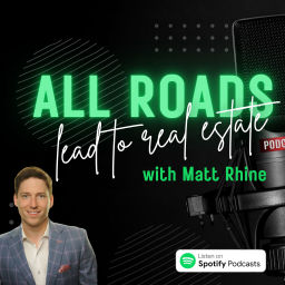 Podcast thumbnail for All Roads Lead To Real Estate