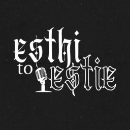 Podcast thumbnail for Esthi to Estie