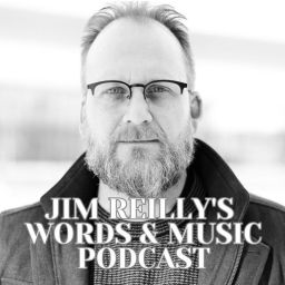 Podcast thumbnail for Jim Reilly's Words & Music Podcast