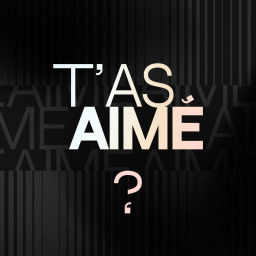 Podcast thumbnail for T'as aimé ?