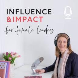 Podcast thumbnail for Influence & Impact for female leaders