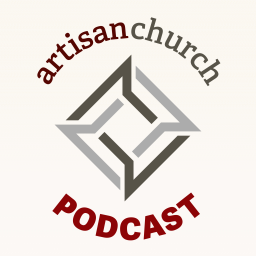 Podcast thumbnail for Artisan Church Podcast