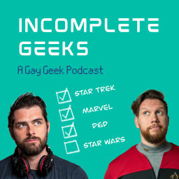 Podcast thumbnail for Incomplete Geeks: A Gay Geek Podcast