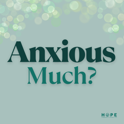 Podcast thumbnail for Anxious Much?
