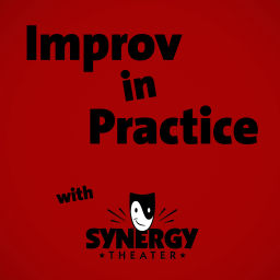 Podcast thumbnail for Improv in Practice with Synergy Theater