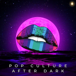 Podcast thumbnail for Pop Culture After Dark